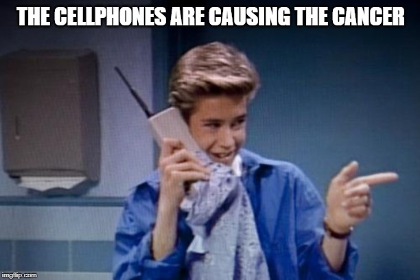 saved by the bell cell phone | THE CELLPHONES ARE CAUSING THE CANCER | image tagged in saved by the bell cell phone | made w/ Imgflip meme maker