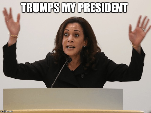 Kamala Constipated | TRUMPS MY PRESIDENT | image tagged in kamala constipated | made w/ Imgflip meme maker