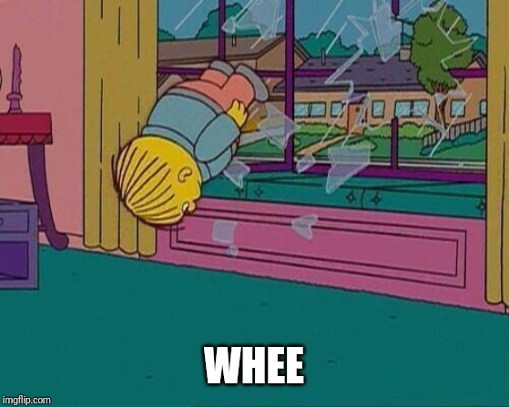 Simpsons Jump Through Window | WHEE | image tagged in simpsons jump through window | made w/ Imgflip meme maker