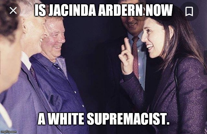 Ok Sign Jacinda Ardern | IS JACINDA ARDERN NOW; A WHITE SUPREMACIST. | image tagged in ok sign jacinda ardern | made w/ Imgflip meme maker