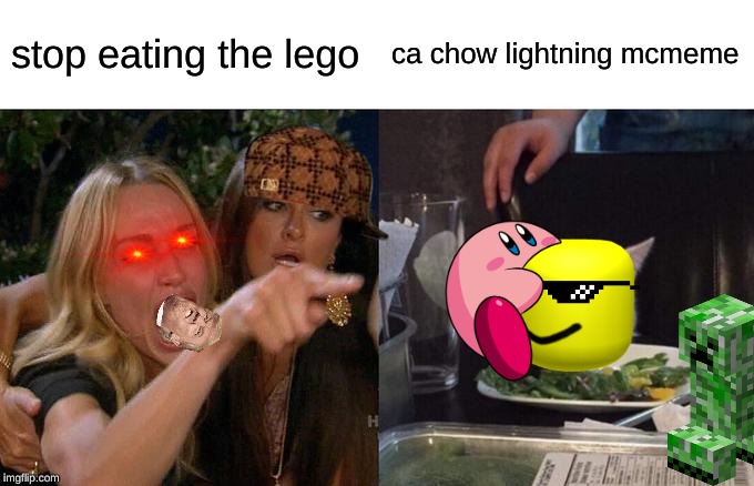 Woman Yelling At Cat Meme | stop eating the lego; ca chow lightning mcmeme | image tagged in memes,woman yelling at cat | made w/ Imgflip meme maker