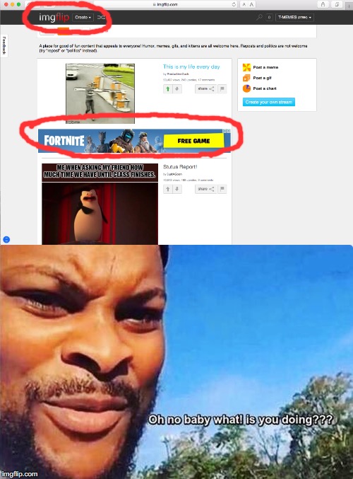 whyyyyyyyyyyyy?!!!! | image tagged in imgflip,fortnite,oh no baby what is you doin | made w/ Imgflip meme maker