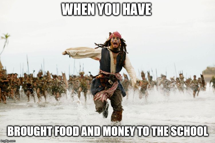 Run Away | WHEN YOU HAVE; BROUGHT FOOD AND MONEY TO THE SCHOOL | image tagged in run away | made w/ Imgflip meme maker