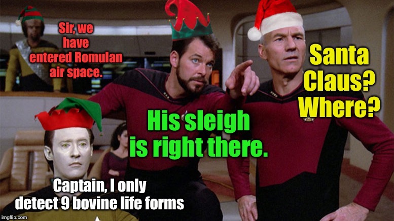 Have a Very Romulan Christmas! | image tagged in star trek,santa claus,outer space,reindeer,pickard,riker | made w/ Imgflip meme maker