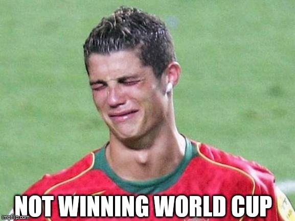 I cry evrytiem ~CR7 | NOT WINNING WORLD CUP | image tagged in cristiano ronaldo crying,memes,funny,football,soccer,cristiano ronaldo | made w/ Imgflip meme maker