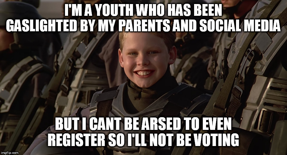 I'M A YOUTH WHO HAS BEEN GASLIGHTED BY MY PARENTS AND SOCIAL MEDIA; BUT I CANT BE ARSED TO EVEN REGISTER SO I'LL NOT BE VOTING | image tagged in brexit | made w/ Imgflip meme maker