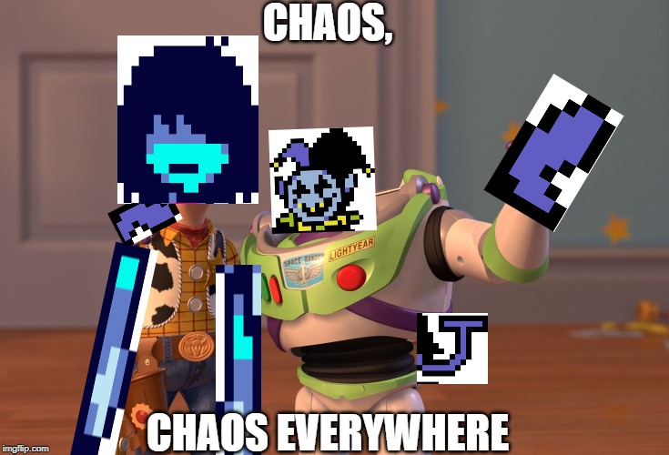 X, X Everywhere | CHAOS, CHAOS EVERYWHERE | image tagged in memes,x x everywhere | made w/ Imgflip meme maker