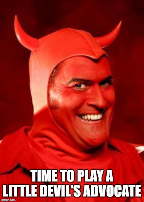 Devil Bruce | TIME TO PLAY A LITTLE DEVIL'S ADVOCATE | image tagged in devil bruce | made w/ Imgflip meme maker