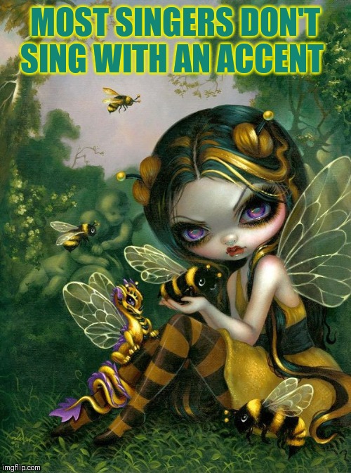 MOST SINGERS DON'T SING WITH AN ACCENT | made w/ Imgflip meme maker