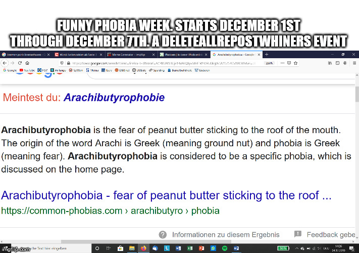 FUNNY PHOBIA WEEK. STARTS DECEMBER 1ST THROUGH DECEMBER 7TH. A DELETEALLREPOSTWHINERS EVENT | image tagged in phobia,memes,weird stuff | made w/ Imgflip meme maker