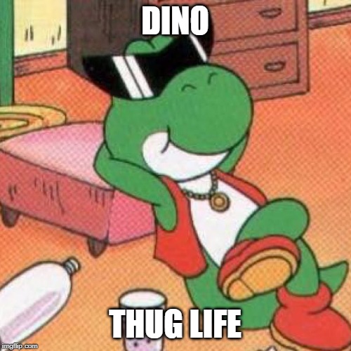 DINO THUG LIFE | made w/ Imgflip meme maker