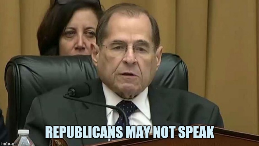 Rep. Jerry Nadler | REPUBLICANS MAY NOT SPEAK | image tagged in rep jerry nadler | made w/ Imgflip meme maker