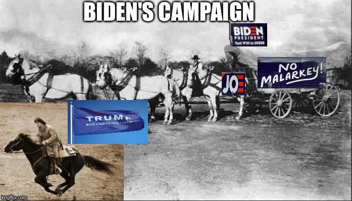 Joe Biden’s campaign | image tagged in funny meme,meme,presidential race,creepy joe biden,trump,maga | made w/ Imgflip meme maker