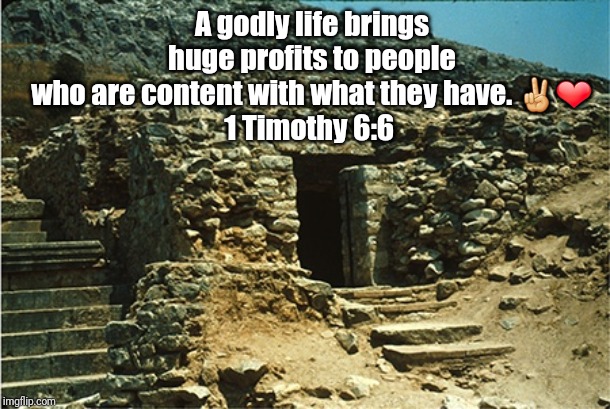 A godly life brings huge profits to people who are content with what they have. ✌❤
1 Timothy 6:6 | image tagged in bynn | made w/ Imgflip meme maker