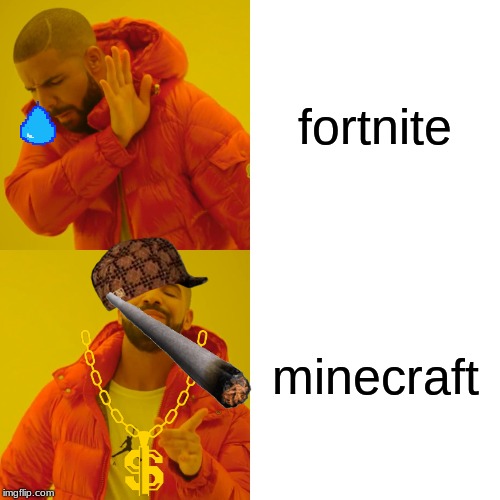 Drake Hotline Bling | fortnite; minecraft | image tagged in memes,drake hotline bling | made w/ Imgflip meme maker