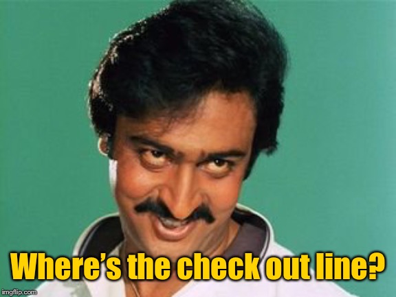pervert look | Where’s the check out line? | image tagged in pervert look | made w/ Imgflip meme maker