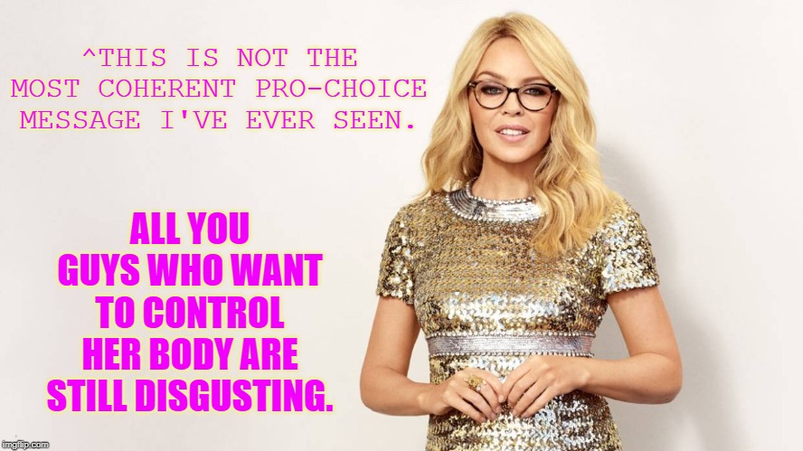 Quality of the messenger does not abrogate the message. | ^THIS IS NOT THE MOST COHERENT PRO-CHOICE MESSAGE I'VE EVER SEEN. ALL YOU GUYS WHO WANT TO CONTROL HER BODY ARE STILL DISGUSTING. | image tagged in kylie glasses lecture,abortion,pro-choice,pro-life,feminism,feminist | made w/ Imgflip meme maker