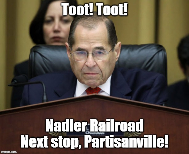 Toot! Toot!Nadler Railroad! | Toot! Toot! Nadler Railroad
Next stop, Partisanville! | image tagged in political meme,trump impeachment,partisanship,impeachment,railroad | made w/ Imgflip meme maker