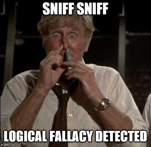 SniffingGlue | SNIFF SNIFF LOGICAL FALLACY DETECTED | image tagged in sniffingglue | made w/ Imgflip meme maker