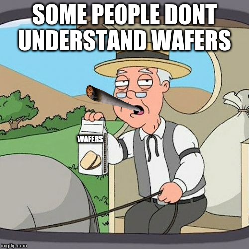 Pepperidge Farm Remembers | SOME PEOPLE DONT UNDERSTAND WAFERS; WAFERS | image tagged in memes,pepperidge farm remembers | made w/ Imgflip meme maker