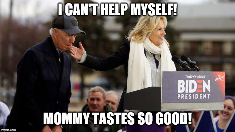 ohjoeou812 | I CAN'T HELP MYSELF! MOMMY TASTES SO GOOD! | image tagged in ohjoeou812 | made w/ Imgflip meme maker