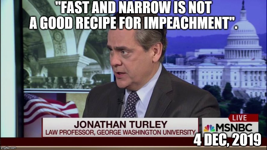 Professor Jonathan Turley | "FAST AND NARROW IS NOT A GOOD RECIPE FOR IMPEACHMENT". 4 DEC, 2019 | image tagged in professor jonathan turley | made w/ Imgflip meme maker