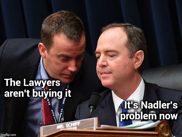 The Schiff is about to hit the fan | The Lawyers 
aren't buying it; It's Nadler's
problem now | image tagged in adam schiff and aide,impeachment,well yes but actually no,partiality,republicans,wait thats illegal | made w/ Imgflip meme maker