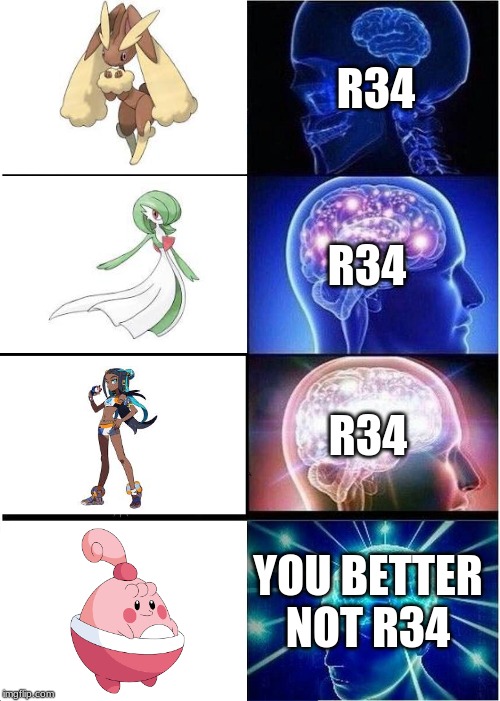 Expanding Brain Meme | R34 R34 R34 YOU BETTER NOT R34 | image tagged in memes,expanding brain | made w/ Imgflip meme maker