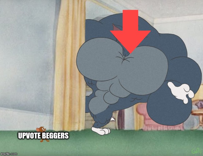 buff tom vs jerry | UPVOTE BEGGERS | image tagged in buff tom vs jerry | made w/ Imgflip meme maker