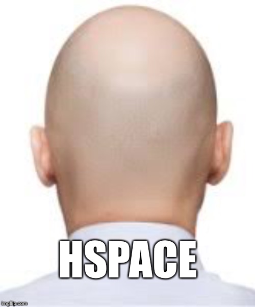 HSPACE | made w/ Imgflip meme maker
