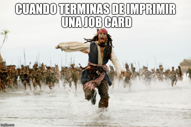 Sacando Job Cards | CUANDO TERMINAS DE IMPRIMIR
 UNA JOB CARD | image tagged in run away,tma,aircraft,maintenance,ojt | made w/ Imgflip meme maker