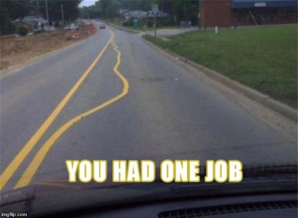 This painter had one job | image tagged in one job | made w/ Imgflip meme maker