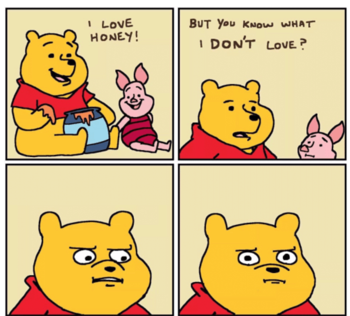 Winnie the Pooh but you know what I don’t like Blank Meme Template