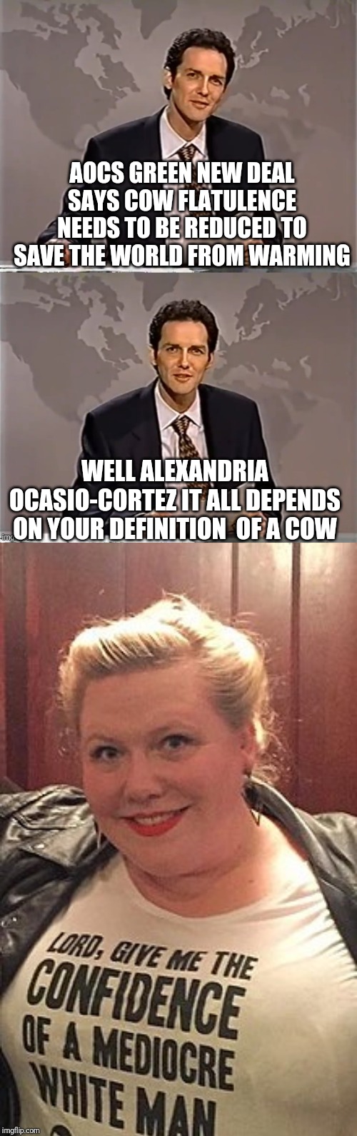 AOCS GREEN NEW DEAL SAYS COW FLATULENCE NEEDS TO BE REDUCED TO SAVE THE WORLD FROM WARMING; WELL ALEXANDRIA OCASIO-CORTEZ IT ALL DEPENDS ON YOUR DEFINITION  OF A COW | image tagged in weekend update with norm,fat,feminist,aoc | made w/ Imgflip meme maker