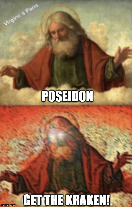 noah.....GET THE BOAT | POSEIDON; GET THE KRAKEN! | image tagged in noahget the boat | made w/ Imgflip meme maker