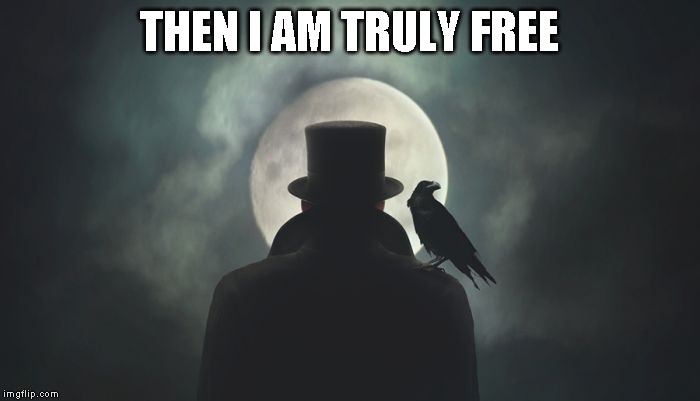 Boma | THEN I AM TRULY FREE | image tagged in boma | made w/ Imgflip meme maker