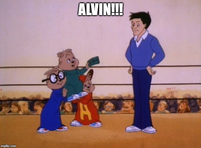 When Dave Screamed......... | ALVIN!!! | image tagged in alvin and the chipmunks | made w/ Imgflip meme maker