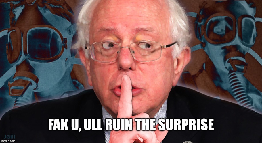 Bernie Shh | FAK U, ULL RUIN THE SURPRISE | image tagged in bernie shh | made w/ Imgflip meme maker