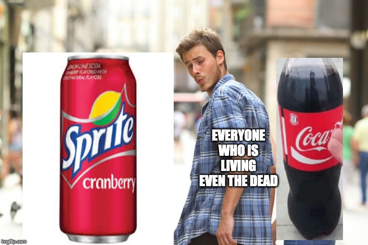 Distracted Boyfriend | EVERYONE WHO IS LIVING EVEN THE DEAD | image tagged in memes,distracted boyfriend | made w/ Imgflip meme maker