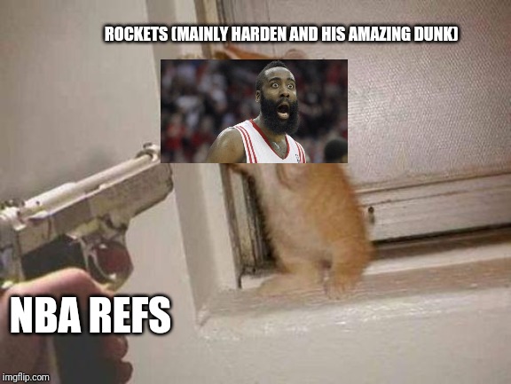 cat robbery | ROCKETS (MAINLY HARDEN AND HIS AMAZING DUNK); NBA REFS | image tagged in cat robbery | made w/ Imgflip meme maker