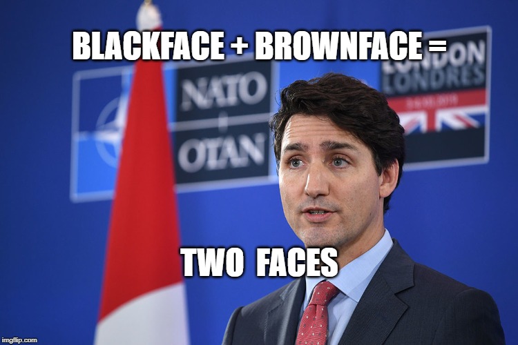 BLACKFACE + BROWNFACE =; TWO  FACES | image tagged in justin trudeau,blackface,two faced,politics | made w/ Imgflip meme maker