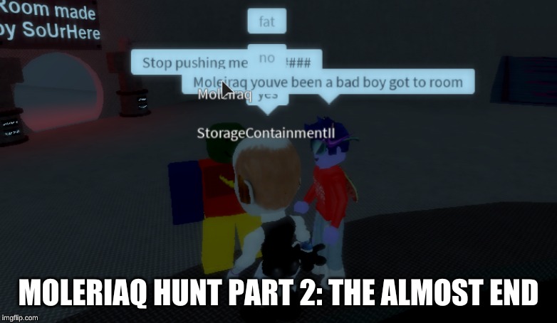 The Return Of MOLEIRAQ! (even more fun!) | MOLERIAQ HUNT PART 2: THE ALMOST END | image tagged in roblox,myth,memes | made w/ Imgflip meme maker
