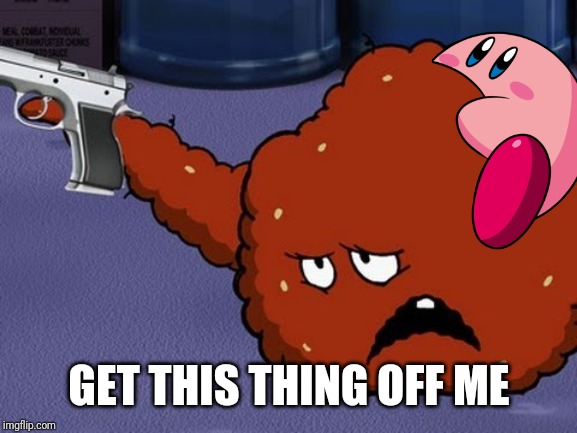 Meatwad with a gun | GET THIS THING OFF ME | image tagged in meatwad with a gun | made w/ Imgflip meme maker