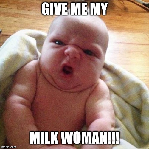 give me my football | GIVE ME MY; MILK WOMAN!!! | image tagged in give me my football | made w/ Imgflip meme maker