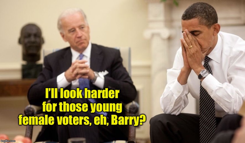 Biden Obama | I’ll look harder for those young female voters, eh, Barry? | image tagged in biden obama | made w/ Imgflip meme maker