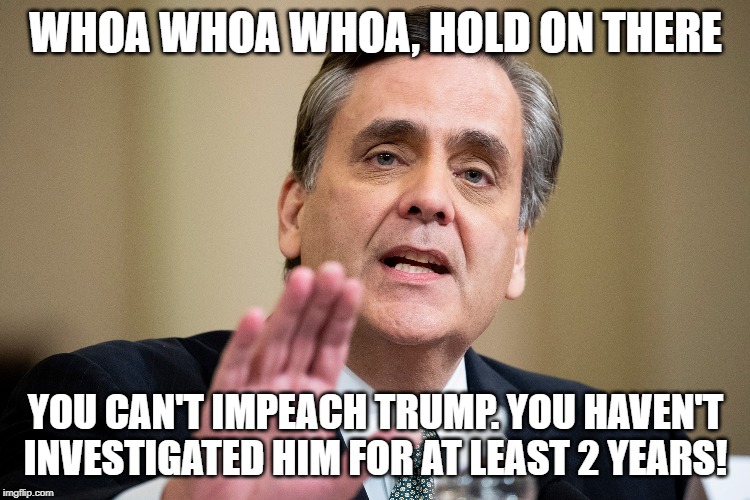 This is the best constitutional defender the GOP could find | WHOA WHOA WHOA, HOLD ON THERE; YOU CAN'T IMPEACH TRUMP. YOU HAVEN'T INVESTIGATED HIM FOR AT LEAST 2 YEARS! | image tagged in impeach trump,stupid conservatives | made w/ Imgflip meme maker