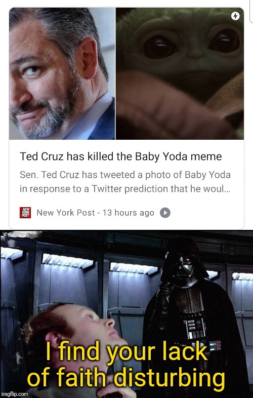 I find your lack of faith disturbing | image tagged in memes,funny memes,baby yoda | made w/ Imgflip meme maker