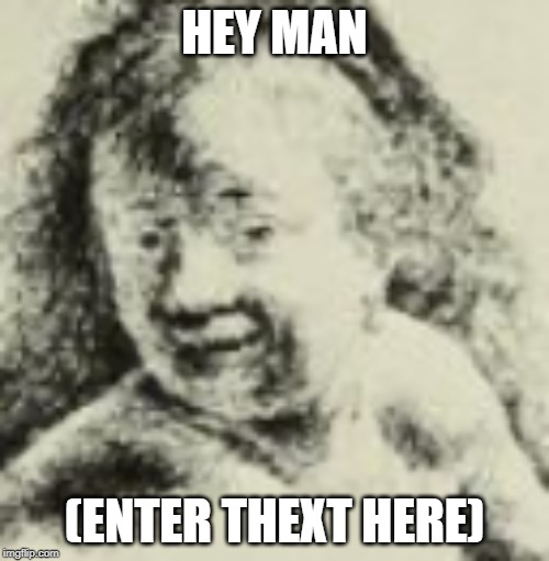 Hey, allow me to enter text here. | HEY MAN; (ENTER THEXT HERE) | image tagged in babe,fun,bathroom | made w/ Imgflip meme maker