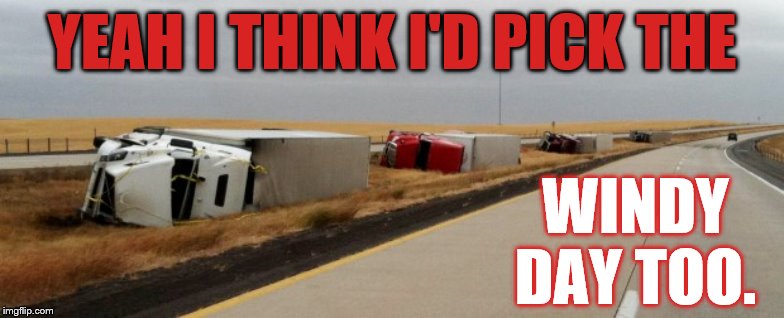 YEAH I THINK I'D PICK THE WINDY DAY TOO. | made w/ Imgflip meme maker