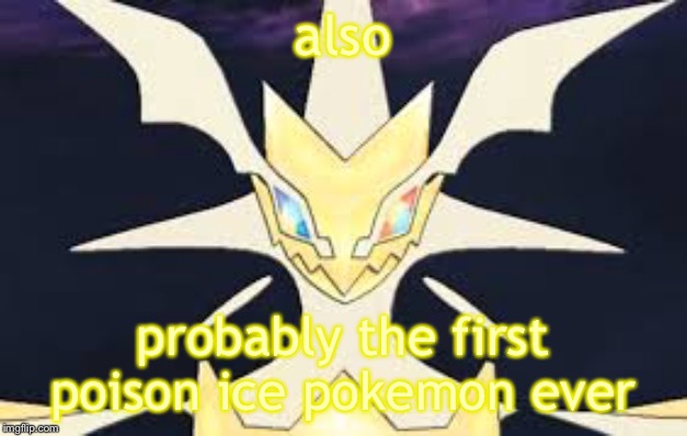 Ultra necrozma | also probably the first poison ice pokemon ever | image tagged in ultra necrozma | made w/ Imgflip meme maker